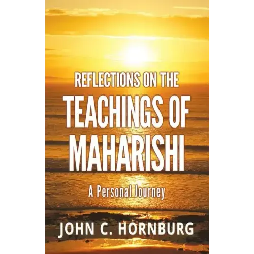 Reflections on the Teachings of Maharishi - A Personal Journey