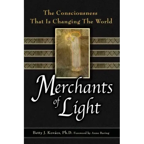Merchants of Light: The Consciousness That Is Changing the World