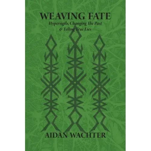 Weaving Fate: Hypersigils, Changing the Past, & Telling True Lies