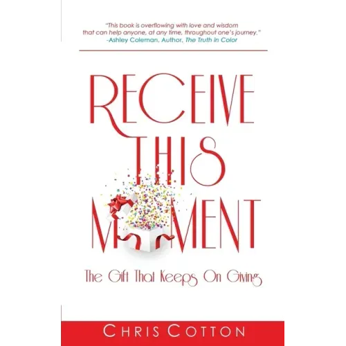 Receive this Moment: The Gift That Keeps on Giving