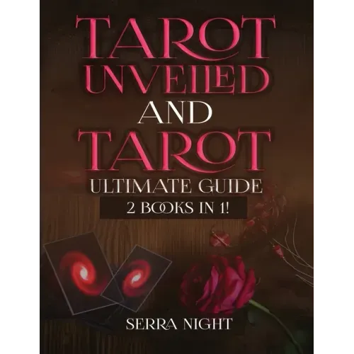 Tarot Unveiled AND Tarot Ultimate Guide: 2 Books IN 1!