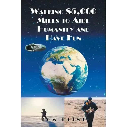 Walking 85,000 Miles to Aide Humanity and Have Fun