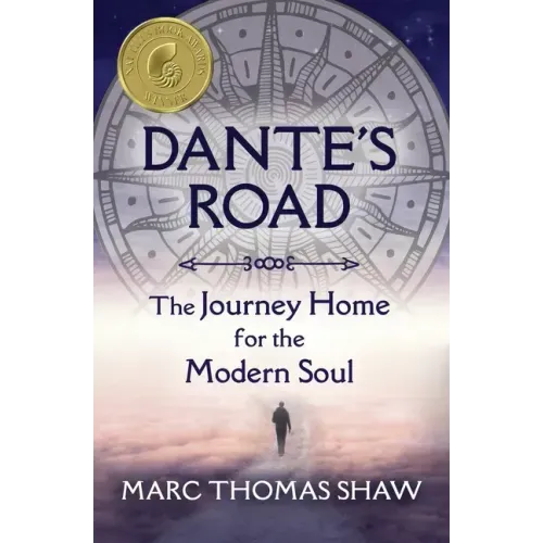 Dante's Road: The Journey Home for the Modern Soul