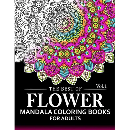 The Best of Flower Mandala Coloring Books for Adults Volume 1: A Stress Management Coloring Book For Adults