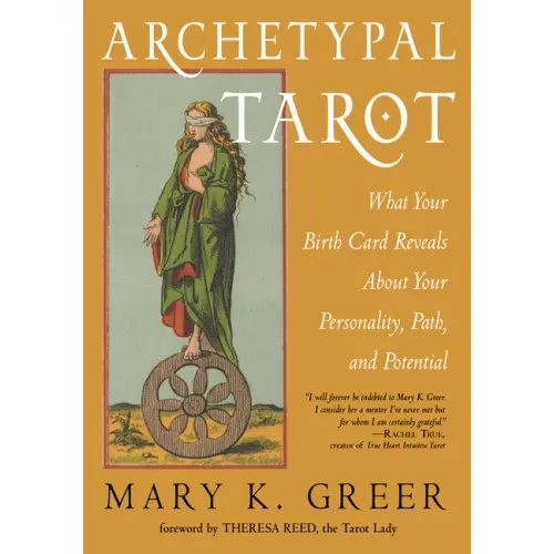 Archetypal Tarot: What Your Birth Card Reveals about Your Personality, Your Path, and Your Potential