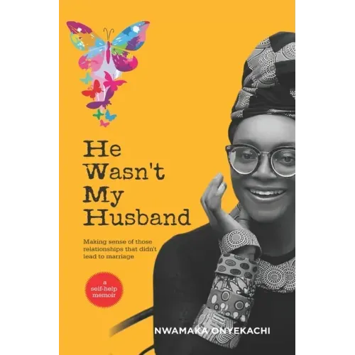 He Wasn't My Husband - Making Sense Of Those Relationships That Didn't Lead To Marriage