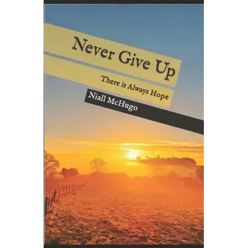 Never Give Up: There is Always Hope