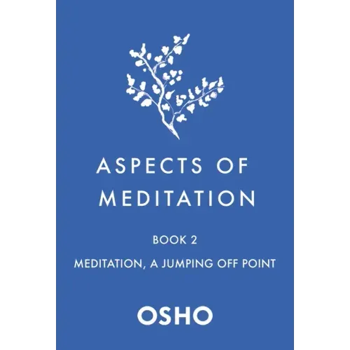 Aspects of Meditation Book 2: Meditation, a Jumping Off Point