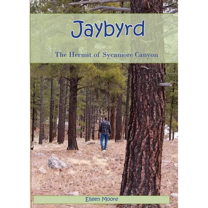 Jaybyrd: The Hermit of Sycamore Canyon - Paperback