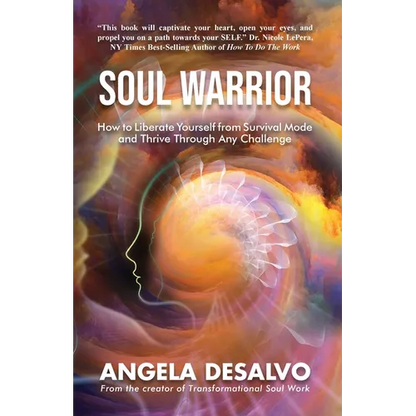 Soul Warrior: How to Liberate Yourself from Survival Mode and Thrive Through And Challenge - Paperback