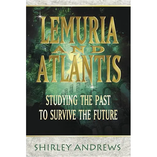 Lemuria & Atlantis: Studying the Past to Survive the Future