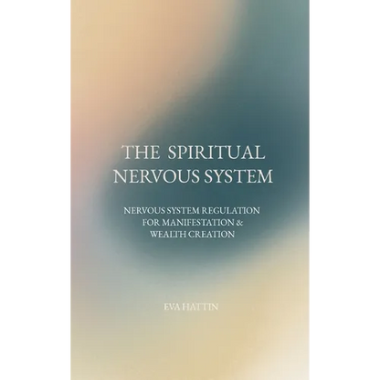 The Spiritual Nervous System: Nervous System Regulation for Manifestation & Wealth Creation