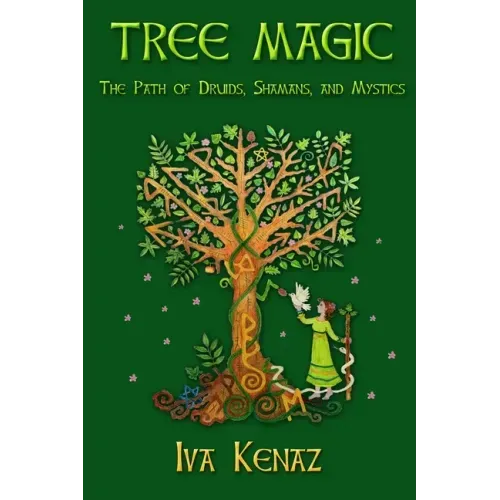 Tree Magic: The Path of Druids, Shamans, and Mystics
