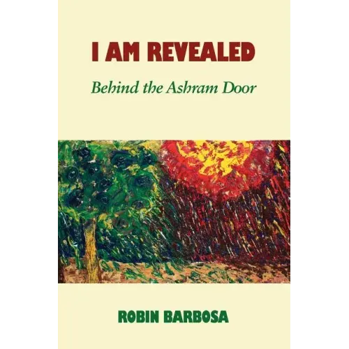 I Am Revealed: Behind the Ashram Door
