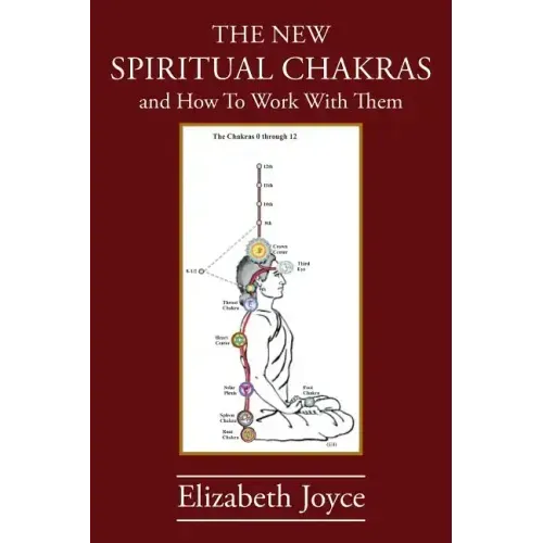 The NEW Spiritual Chakras: and How To Work With Them
