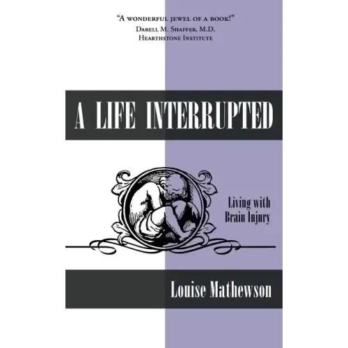 A Life Interrupted: Living with Brain Injury