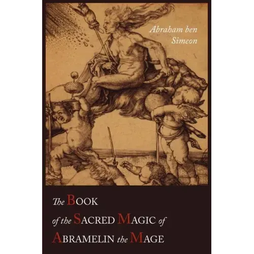 The Book of the Sacred Magic of Abramelin the Mage