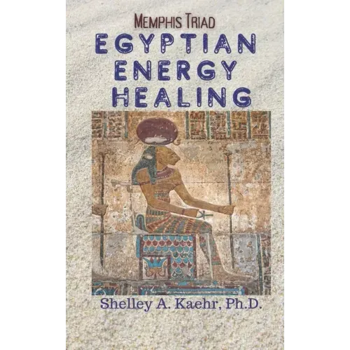 Egyptian Energy Healing: Memphis Triad