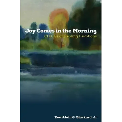 Joy Comes in the Morning: 21 Days of Healing Devotions