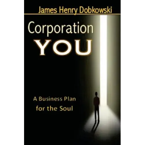 Corporation YOU: A Business Plan for the Soul