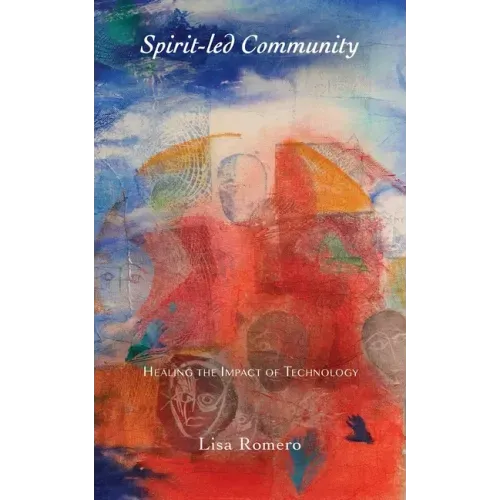 Spirit-led Community: Healing the Impact of Technology