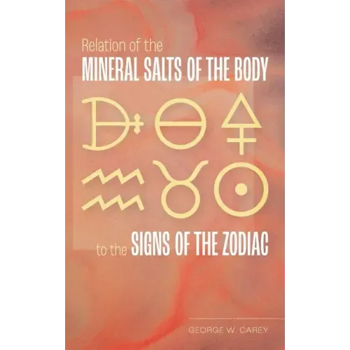 Relation of the Mineral Salts of the Body to the Signs of the Zodiac