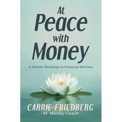 At Peace with Money: A Holistic Roadmap to Financial Wellness