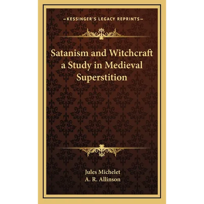 Satanism and Witchcraft a Study in Medieval Superstition