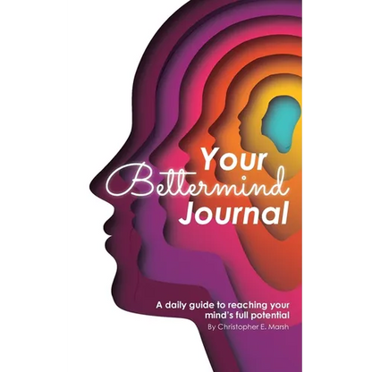 Your Bettermind Journal: Self-help, guided journal designed to place yourself in a positive mindset, manage your focus, and push your abilities to the - Paperback