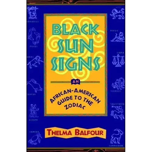 Black Sun Signs: An African-American Guide to the Zodiac