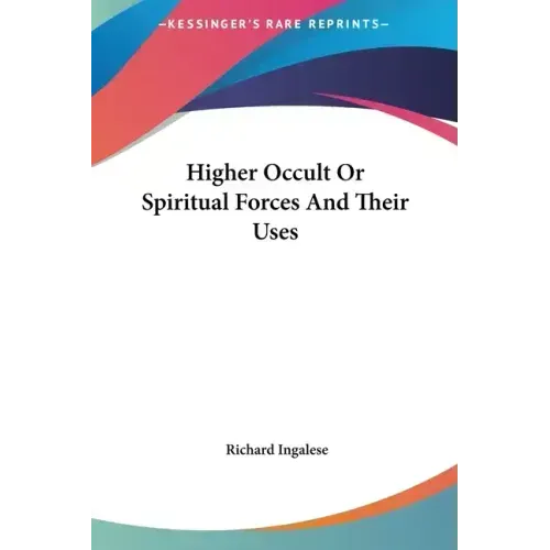Higher Occult or Spiritual Forces and Their Uses