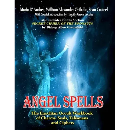 Angel Spells: The Enochian Occult Workbook Of Charms, Seals, Talismans And Ciphers