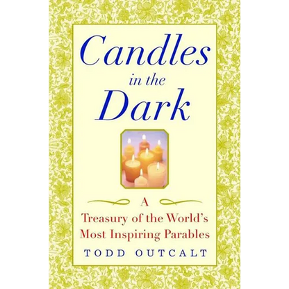 Candles in the Dark: A Treasury of the World's Most Inspiring Parables