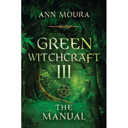 Green Witchcraft: The Manual