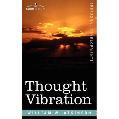 Thought Vibration Or, the Law of Attraction in the Thought World - Paperback