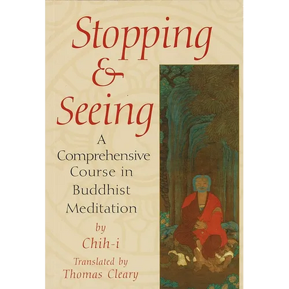 Stopping and Seeing: A Comprehensive Course in Buddhist Meditation - Paperback