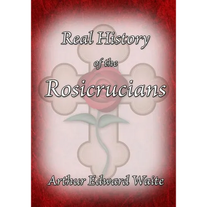 The Real History of the Rosicrucians - Paperback