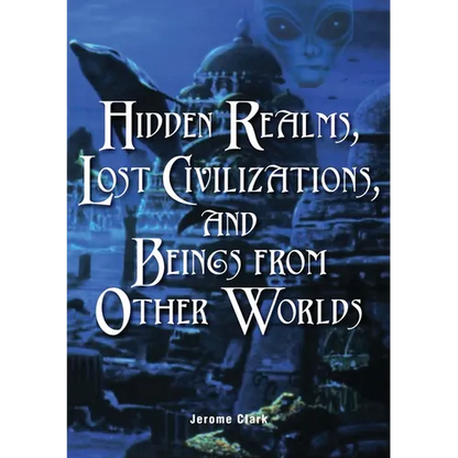 Hidden Realms, Lost Civilizations, and Beings from Other Worlds - Paperback