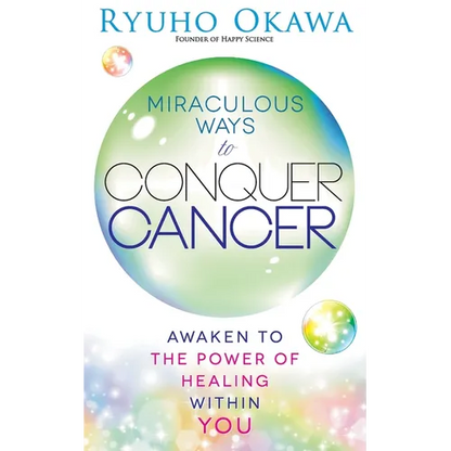 Miraculous Ways to Conquer Cancer - Paperback