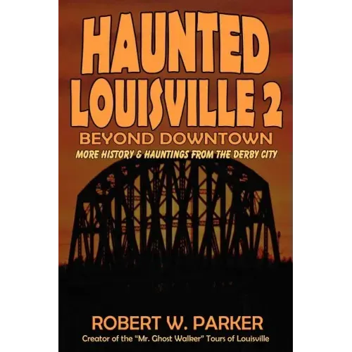 Haunted Louisville 2: Beyond Downtown