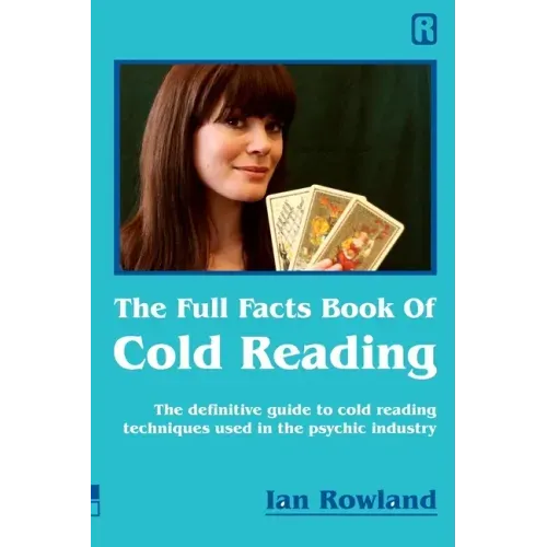 The Full Facts Book Of Cold Reading: The definitive guide to how cold reading is used in the psychic industry