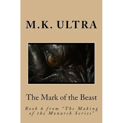 The Mark of the Beast: Book 6 from "The Making of the Monarch Series"