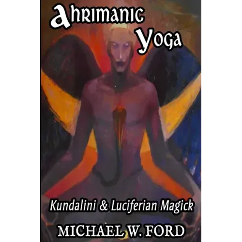 Ahrimanic Yoga: Kundalini & Luciferian Magick