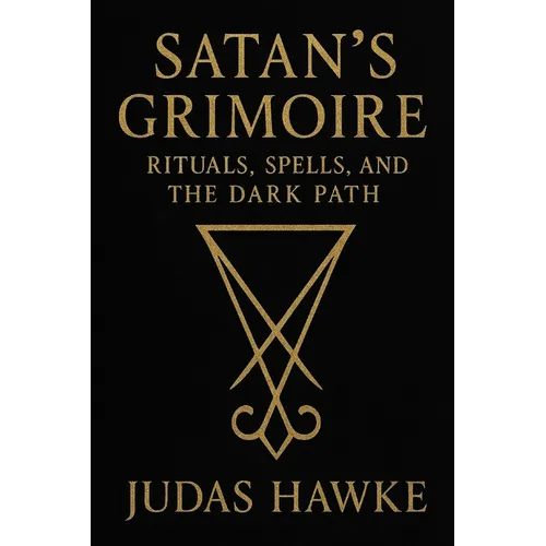 Satan's Grimoire: Rituals, Spells, and the Dark Path