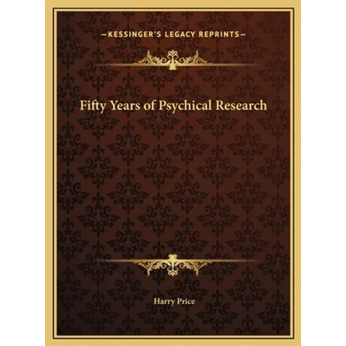 Fifty Years of Psychical Research