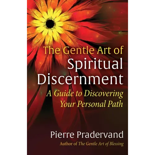 The Gentle Art of Spiritual Discernment: A Guide to Discovering Your Personal Path