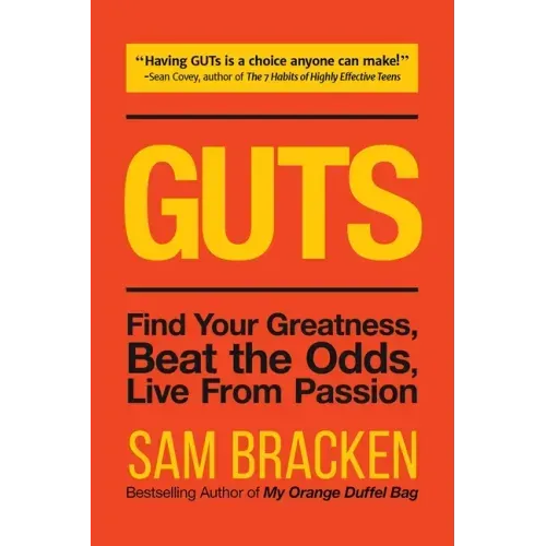Guts: Find Your Greatness, Beat the Odds, Live from Passion