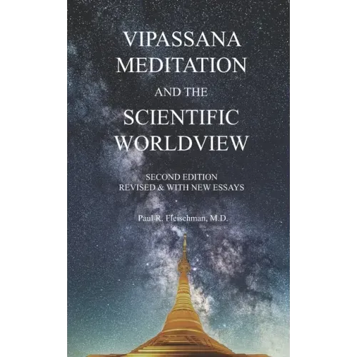 Vipassana Meditation and the Scientific Worldview: Revised & With New Essays