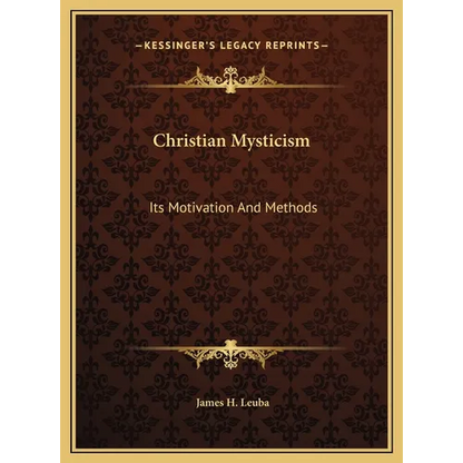 Christian Mysticism: Its Motivation And Methods