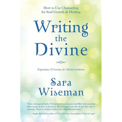 Writing the Divine: How to Use Channeling for Soul Growth & Healing - Paperback